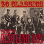 50 Classics: The Best Of Dixieland Jazz