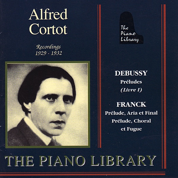 Debussy: Préludes - Franck: Prélude, Aria Et Final, Choral Et Fugue, Et Al.