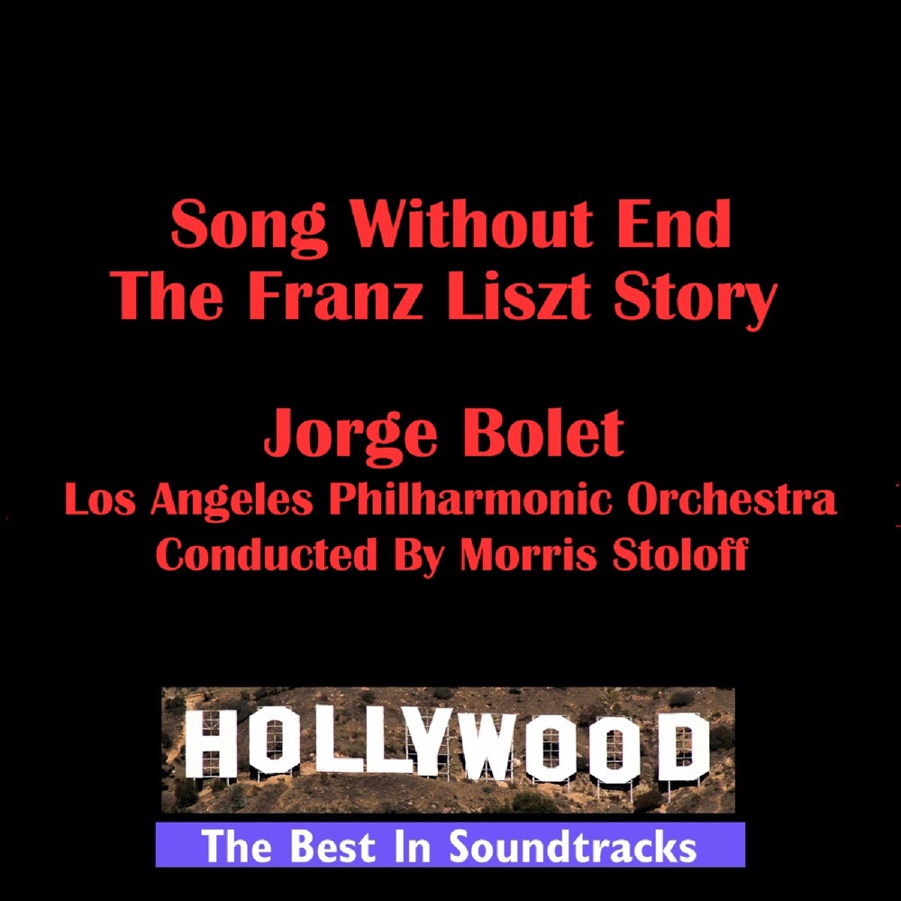 Обложка альбома «Song Without End - The Franz Liszt Story» — Jorge Bolet, Los Angeles Philharmonic & Morris Stoloff