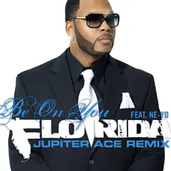 Be On You (feat. Ne-Yo) [Jupiter Ace Remix] - Single - Flo Rida