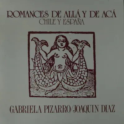 Romances de Aca y de Allá, Vol. 1 (Chile-España) - Joaquín Díaz