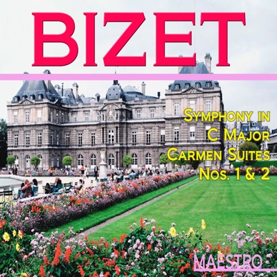 Bizet: Symphony in C Major - Carmen Suites No. 1 & 2