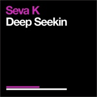 Seva K - Deep Seekin (Original Mix)