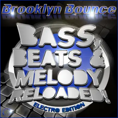 Bass, Beats & Melody Reloaded! (Electro Edition) - Brooklyn Bounce Bass, Beats & Melody Reloaded! (Electro Edition) - Brooklyn Bounce