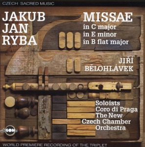 Jakub Jan Ryba: Missae In C Major, In E Minor, In B Flat Major (World Premiere Recording Of The Triplet)