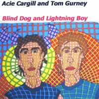 Blind Dog and Lightning Boy - Acie Cargill & Tom Gurney