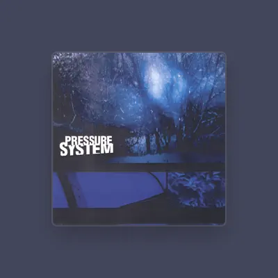 Listen to Pressure System, watch music videos, read bio, see tour dates & more!