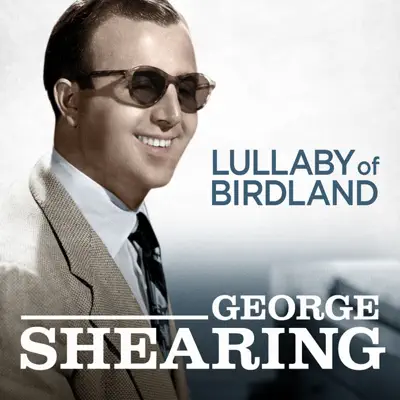 Lullaby of Birdland - George Shearing Lullaby of Birdland - George Shearing