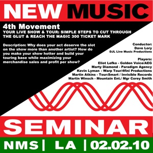 New Music Seminar - Los Angeles - 2/2/10 (4th Movement - Your Live Show and Tour: Simple Steps to Cut Through the Glut and Reach the Magic 300 Ticket Mark)