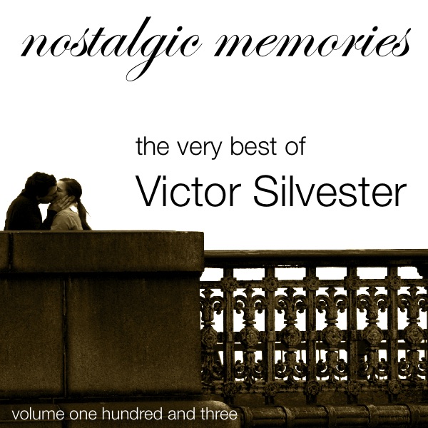 The Very Best of Victor Silvester (Nostalgic Memories Volume 103)