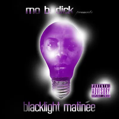 Mo B. Dick Presents : Blacklight Matinee - Mo B. Dick Mo B. Dick Presents : Blacklight Matinee - Mo B. Dick