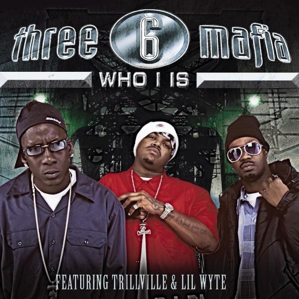 Обложка альбома «Who I Is - Single» — Three 6 Mafia featuring Trillville