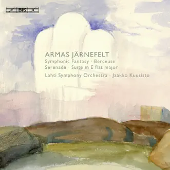 Jarnefelt: Symphonic Fantasy - Suite in E flat major - Serenade - Berceuse, 