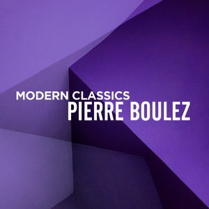 Modern Classics: Pierre Boulez