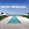 Pool Party - Chill House Beat