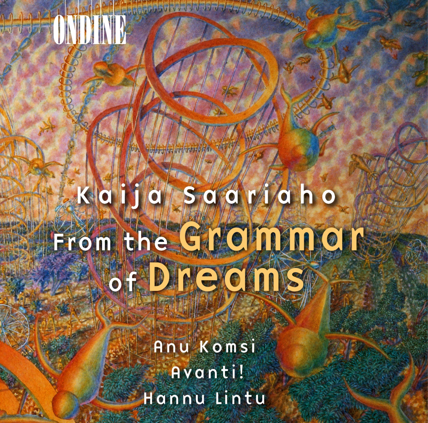 Saariaho: From the Grammar of Dreams, Prelude-Confession-Postlude, Grammaire Des Reves & Adjo by Anu Komsi, Hannu Lintu & Avanti! Chamber Orchestra album cover