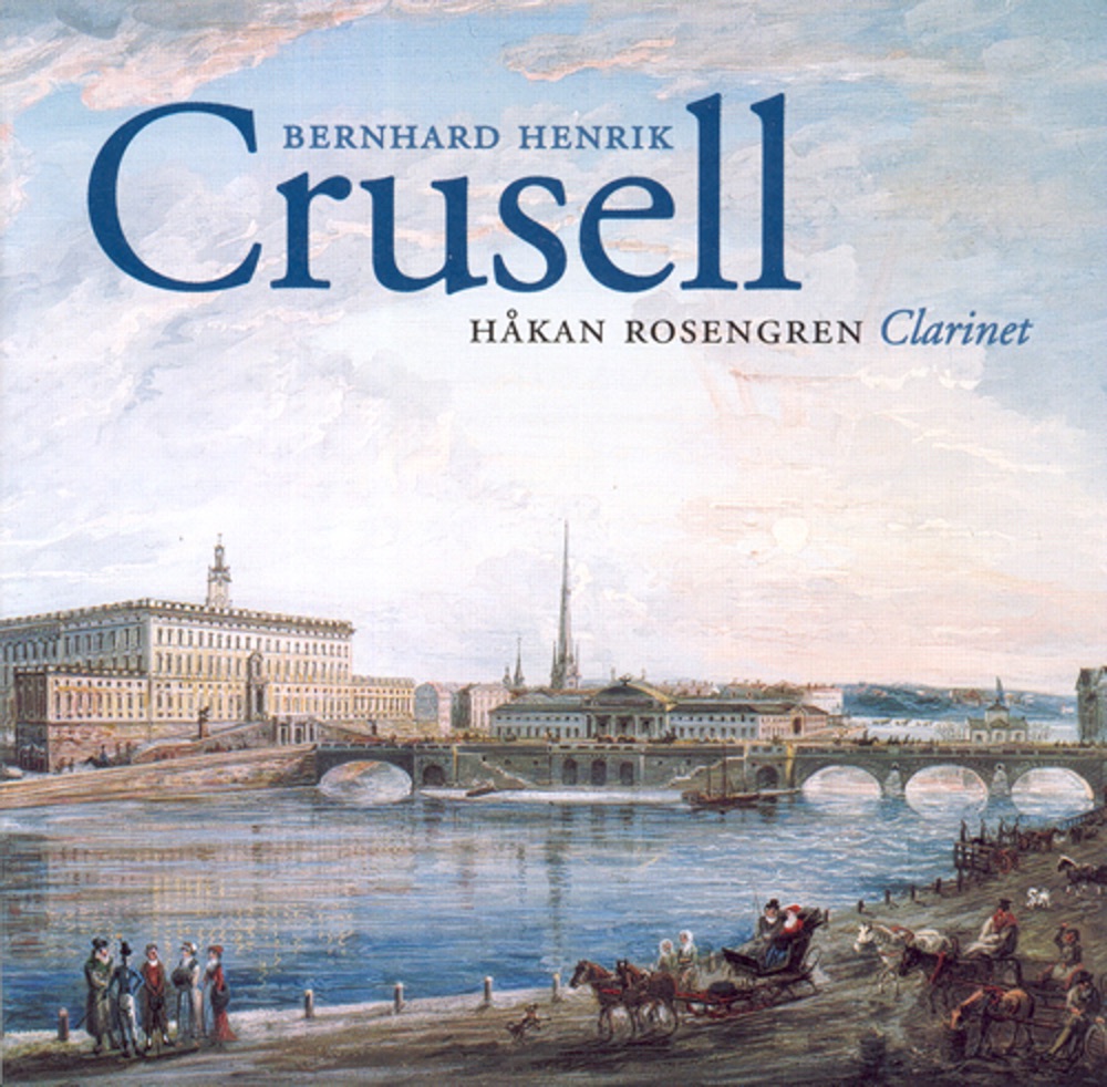 Обложка альбома «Crusell: Clarinet Concerto in B Flat Major - Clarinet Quartets Nos. 1 and 2» — Hakan Rosengren, Sundsvall Chamber Orchestra, John Storgårds, Per Enoksson, Leo Winland & Øyvor Volle