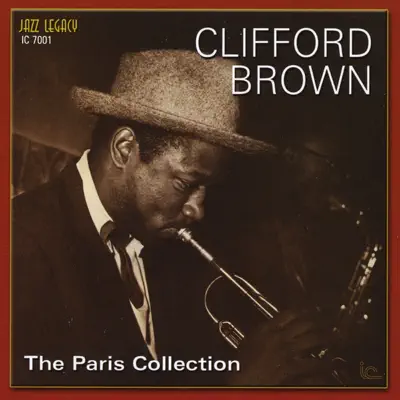 Listen to The Paris Collection Volume 1 by Clifford Brown