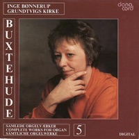 Buxtehude: Orgelværker (Complete Works for Organ), Vol. 5 - Inge Bønnerup