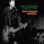 The Bigger Lovers - Forever Is Not So Long