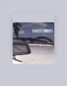 Luister naar X-Rated Cowboys, bekijk muziekvideo's, lees de bio, bekijk de tourdata, en meer!