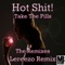 Take the Pills (Lereezo Remix) - Hot Shit! lyrics