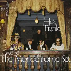 He's Frank... We're the Monochrome Set - The Monochrome Set