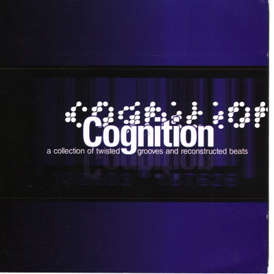 Cognition: A Collection of Twisted Grooves and Reconstructed Beats