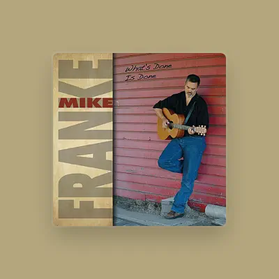 Listen to Mike Franke, watch music videos, read bio, see tour dates & more!