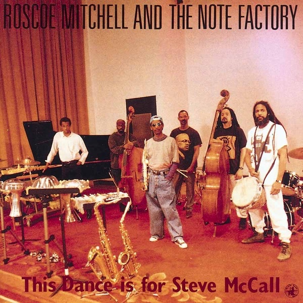 Обложка альбома «This Dance Is for Steve Mccall» — Roscoe Mitchell & The Note Factory