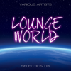Lounge World, Selection 3 - Various Artists
