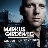 Why Don't You Let Me Know (The Mixes) - EP - Markus Gardeweg