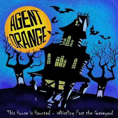 This House Is Haunted - Agent Orange