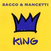 Listen to King by Sacco & Mancetti