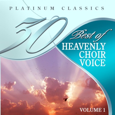 30 Best of Platinum Classical: Heavenly Choir Voices, Vol. 1