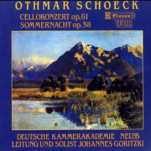 Othmar Schoeck: Cello Concerto, Op. 61 - Summernight, Op. 58 for Strings