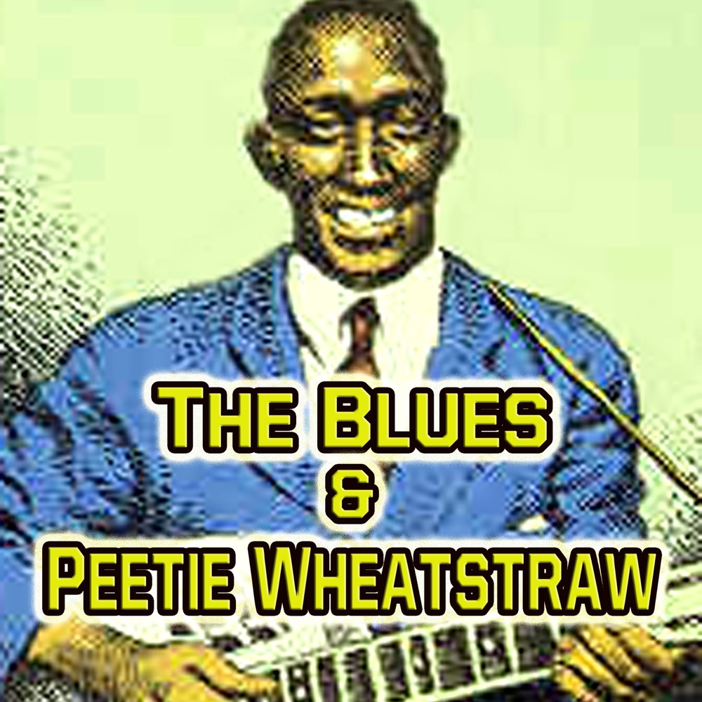 Обложка альбома «The Blues & Peetie Wheatstraw» — Peetie Wheatstraw