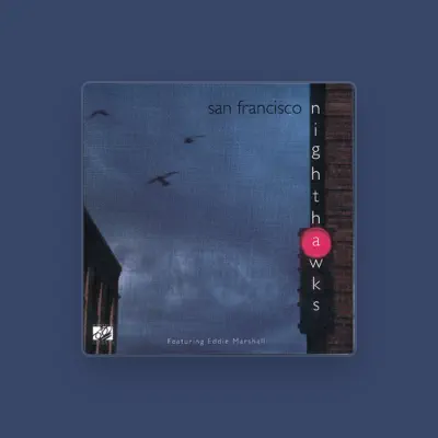 Listen to San Francisco Nighthawks, watch music videos, read bio, see tour dates & more!
