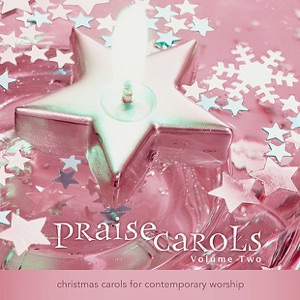 PraiseCarols: Christmas Carols for Contemporary Worship (Vol. 2)
