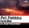 Pay No Mind - Pat Farrell lyrics