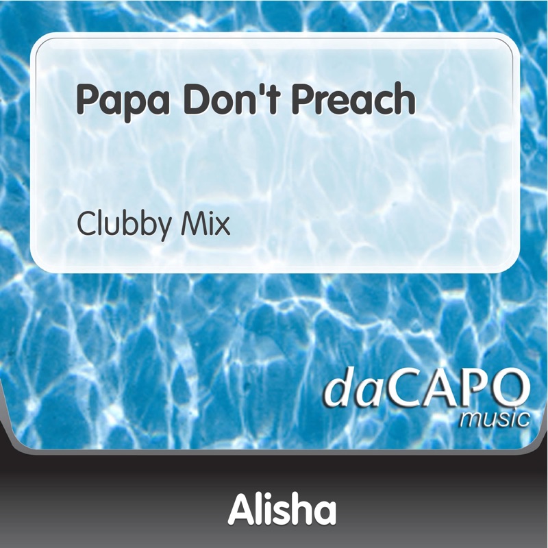 Papa Don't Preach (Clubby Mix) - Single