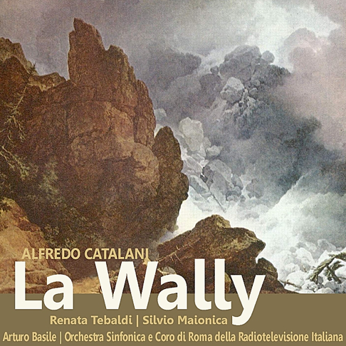 Tebaldi, Perotti, Alfredo Catalani, Basile, Serafin - Catalani: La Wally