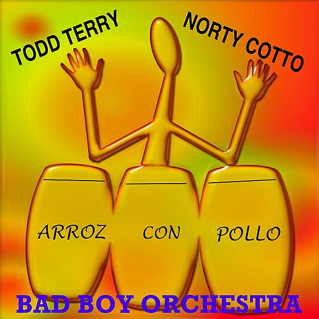 Обложка альбома «Arroz Con Pollo» — Todd Terry, Norty Cotto & Bad Boy Orchestra