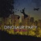 Dorothy - Dinosaur Party lyrics