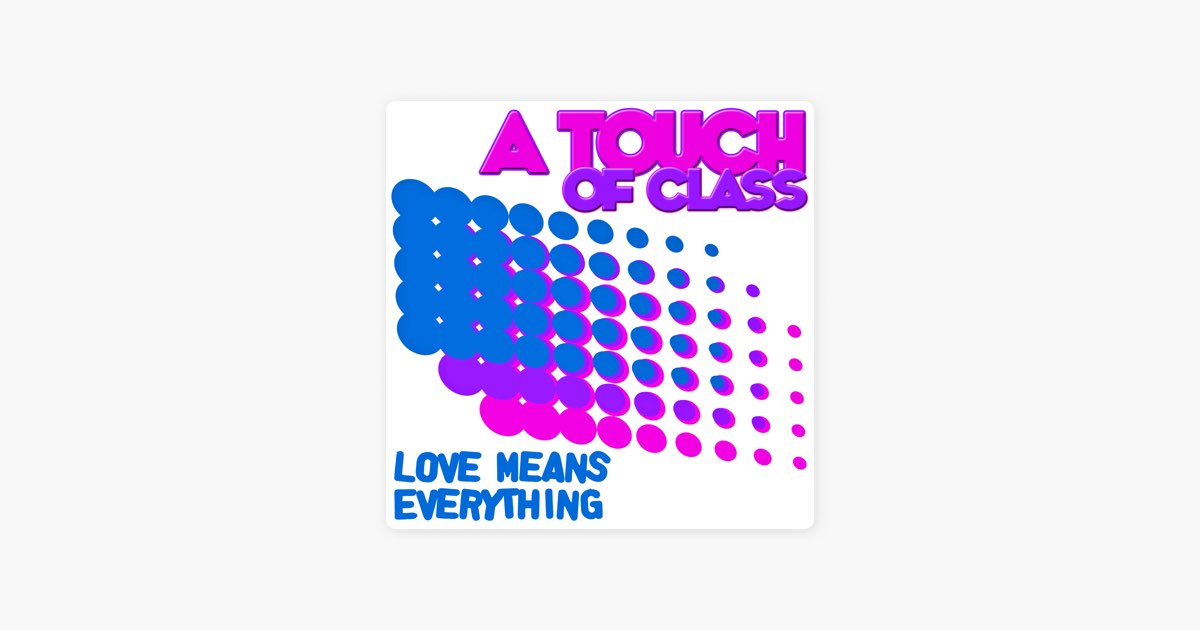 Your Love Means Everything - Album by A Touch of Class - Apple Music