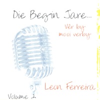 Die Begin Jare... Vêr By Mooi Verby - Volume 2 - Leon Ferreira
