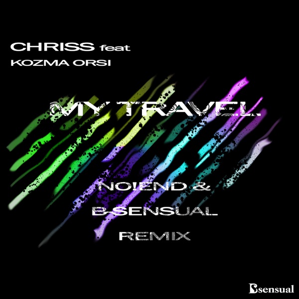 My Travel (No!end & B-Sensual Remix) [feat. Kozma Orsi]