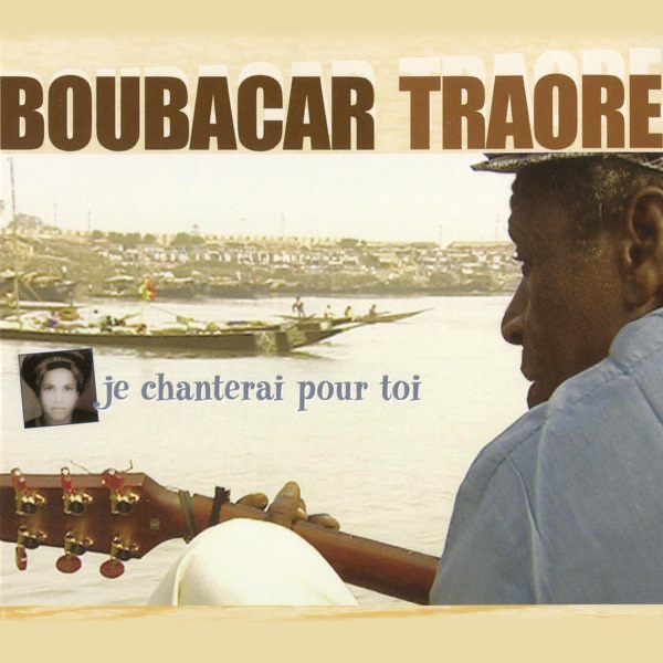 Boubacar Traoré/Madieyé Niang - Je Chanterai Pour Toi
