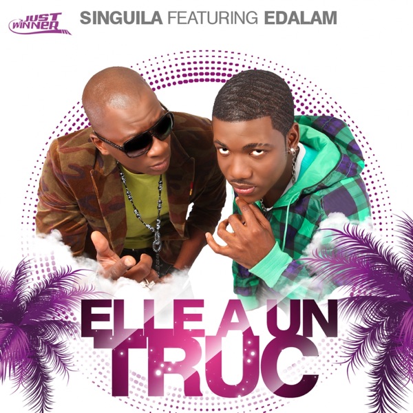 Elle a un truc (feat. Edalam) - Single - Singuila & Edalam