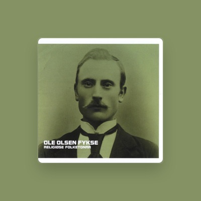 Listen to Ole Olsen Fykse, watch music videos, read bio, see tour dates & more!